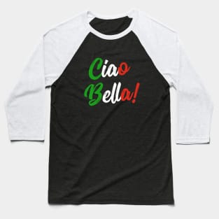 Ciao Bella Italian Quote Tee Shirts Baseball T-Shirt